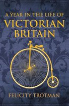 A Year in the Life of ... - A Year in the Life of Victorian Britain