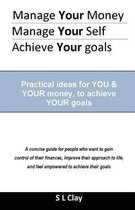 Manage Your Money, Manage Your Self, Achieve Your Goals