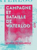 Campagne et Bataille de Waterloo