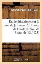 �tudes Historiques Sur Le Droit de Justinien. 2, Histoire de l'�cole de Droit de Beyrouth