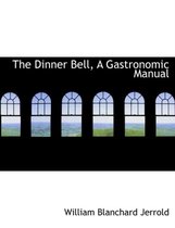 The Dinner Bell, a Gastronomic Manual