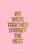 Relationship Journal: Dot Grid Journal - We Were Together I Forget The Rest Together Relationship Support Enjoying Company - Pink Dotted Dia