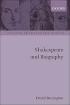 Oxford Shakespeare Topics - Shakespeare and Biography