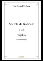 Collection Classique / Edilivre 3 - Secrets de Kabbale – Livre 3 : Vayikra (Le Lévitique)