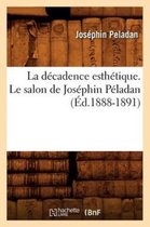 Litterature- La D�cadence Esth�tique. Le Salon de Jos�phin P�ladan (�d.1888-1891)