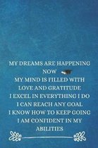 My Dreams Are Happening Now My Mind Is Filled With Love And Gratitude