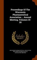 Proceedings of the Wisconsin Pharmaceutical Association ... Annual Meeting, Volumes 15-20