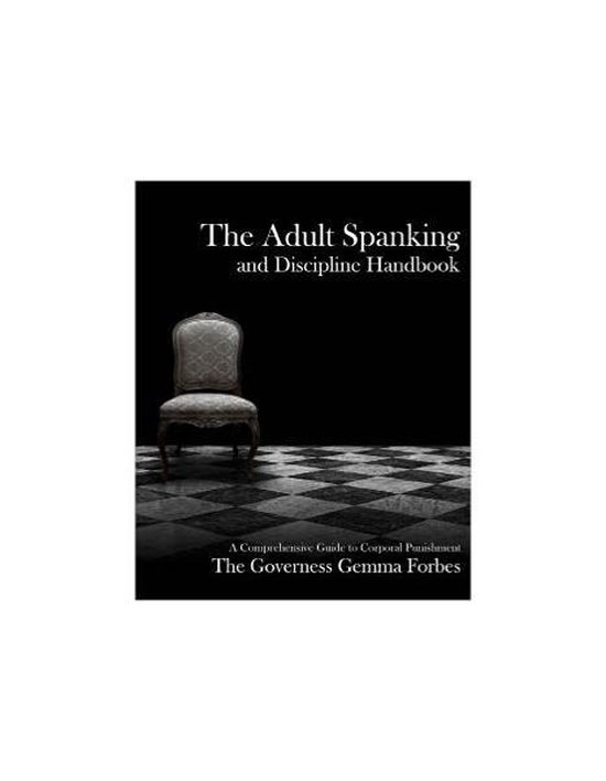 The Adult Spanking And Discipline Handbook Governess Gemma Forbes