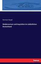 Waldensertum und Inquisition im südöstlichen Deutschland