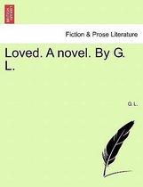 Loved. a Novel. by G. L.