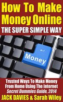Super Simple 3 - How To Make Money Online (The Super Simple Way) Trusted Ways To Make Money From Home Using The Internet