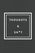 Thoughts & Sh*t
