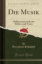 Die Musik, Vol. 27