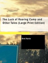 The Luck of Roaring Camp and Other Tales