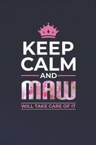 Keep Calm and Maw Will Take Care of It