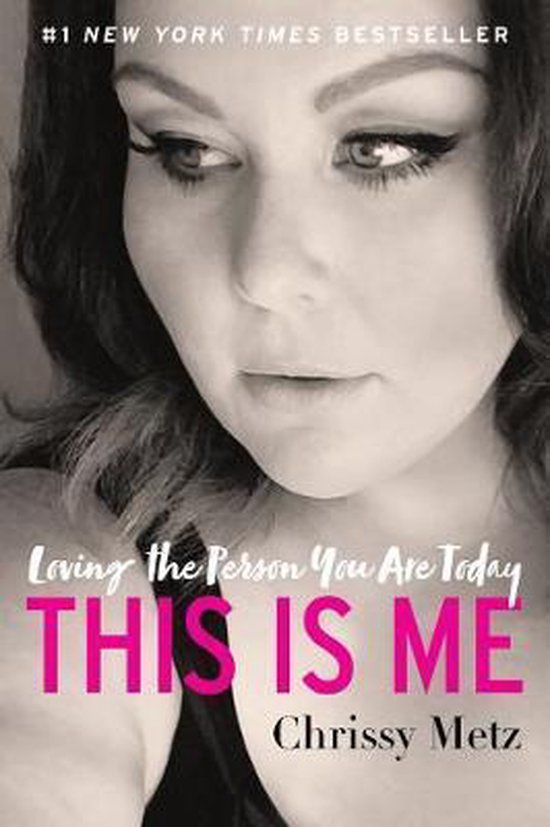 Boekcover met close-up van Chrissy Metz, met de tekst "#1 NEW YORK TIMES BESTSELLER", "Loving the Person You Are Today", "THIS IS ME", "Chrissy Metz".