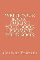 Write Your Book - Publish Your Book - Promote Your Book