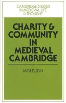Cambridge Studies in Medieval Life and Thought: Fourth SeriesSeries Number 4- Charity and Community in Medieval Cambridge