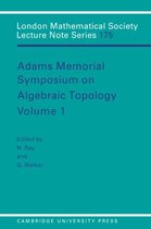 London Mathematical Society Lecture Note SeriesSeries Number 175- Adams Memorial Symposium on Algebraic Topology: Volume 1