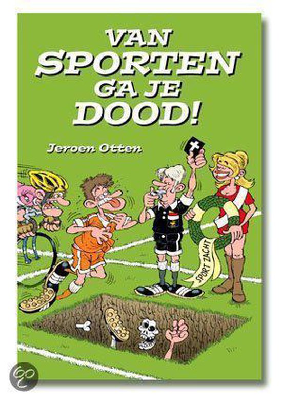 Cover van het boek 'Van sporten ga je dood!' van Jeroen Otten