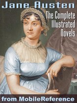 Complete Works Of Jane Austen. Illustrated.: Emma, Lady Susan, Mansfield Park, Northanger Abbey, Persuasion, Pride And Prejudice, Sense And Sensibility (Mobi Classics)
