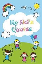 My Kid's Quotes