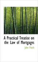 A Practical Treatise on the Law of Mortgages