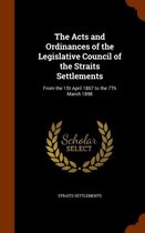 The Acts and Ordinances of the Legislative Council of the Straits Settlements