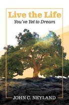 Live the Life You've Yet to Dream