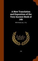 A New Translation and Exposition of the Very Ancient Book of Job
