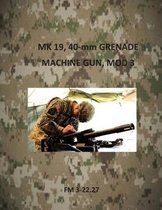 Mk 19, 40-MM Grenade Machine Gun, Mod 3