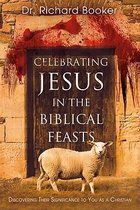 Celebrating Jesus in the Biblical Feasts