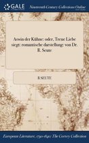 Aswin Der Kuhne: Oder, Treue Liebe Siegt: Romantische Darstellung