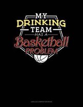 My Drinking Team Has a Basketball Problem