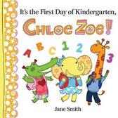 Its First Day of Kindergarten Chloe Zoe
