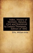Index, History of Vermont, Natural, Civil and Statistical by Zadock Thompson, Edition of 1842