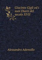 Giacinto Gigli ed i suoi Diarii del secolo XVII