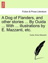 A Dog of Flanders, and Other Stories ... by Ouida ... with ... Illustrations by E. Mazzanti, Etc.