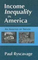 Income Inequality in America: An Analysis of Trends