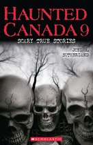 Haunted Canada 9 - Haunted Canada 9: Scary True Stories