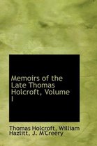 Memoirs of the Late Thomas Holcroft, Volume I