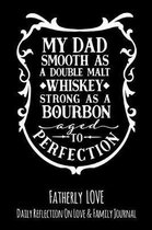 My Dad Smooth As A Double Malt Whiskey Strong As A Bourbon Aged To Perfection