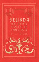 Belinda - An April Folly in Three Acts