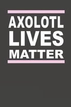 Axolotl Lives Matter