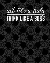 Act Like A Lady Think Like A Boss