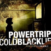 Powertrip - Cold Black Lie