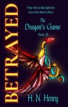 The Dragon's Game 3 - BETRAYED The Dragon's Game Book III