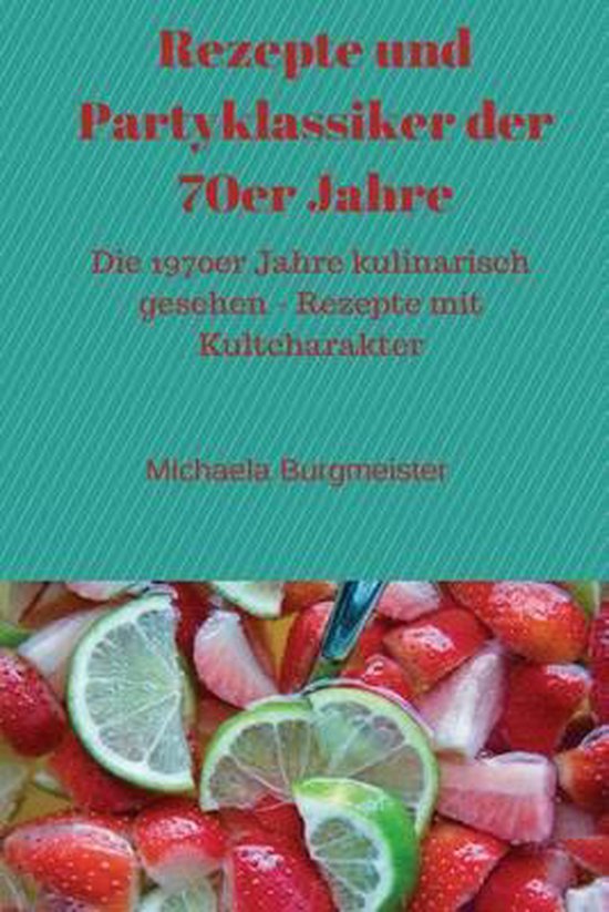 Rezepte Und Partyklassiker Der 70er Jahre - cover