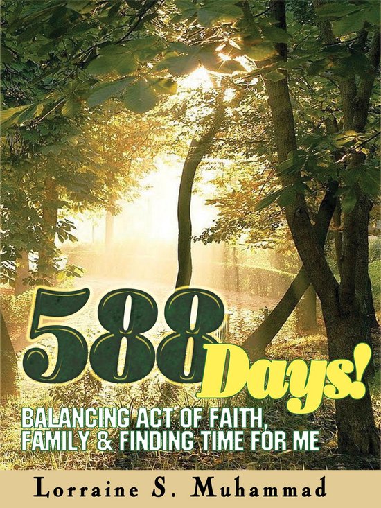 588 Days! Balancing Act of Faith, Family, & Finding Time for ... - cover