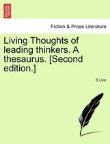 Living Thoughts of Leading Thinkers. a Thesaurus. [Second Edition.]